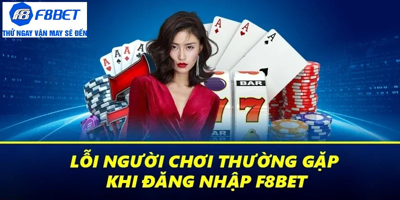đăng nhập f8bet lỗi thường gặp